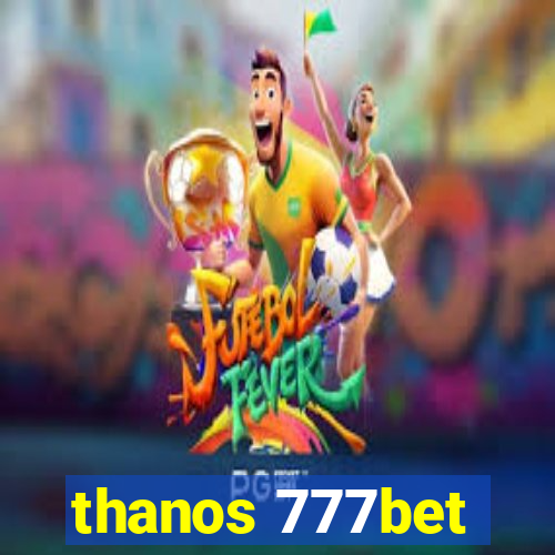 thanos 777bet